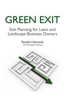 Green Exit: Exit Planning for Lawn and Landscape Business Owners by Ronald L. Ed