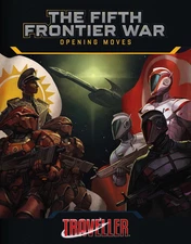 Mongoose Publishing: Traveller RPG: The Fifth Frontier War Opening Moves