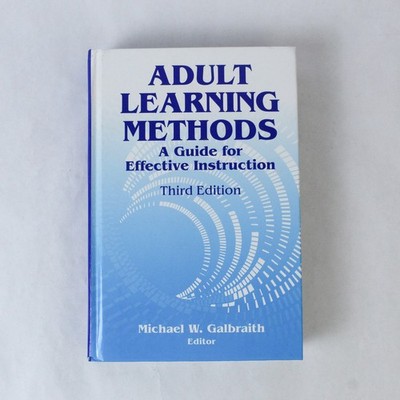 Adult Learning Methods by Michael W. Galbraith, 2004 Hardcover, Good