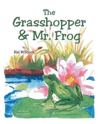 The Grasshopper and Mr. Frog by Hal Wilcock Paperback Book