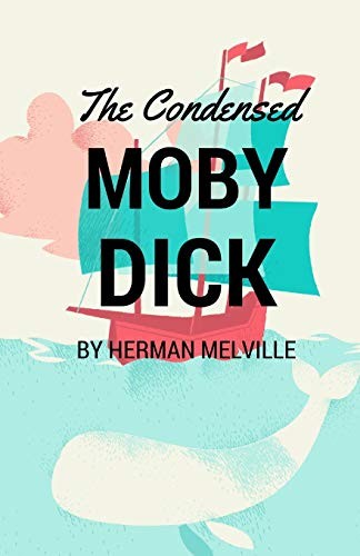 The Condensed Moby Dick: Abridged for the Modern Reader, Melville, Herman<-