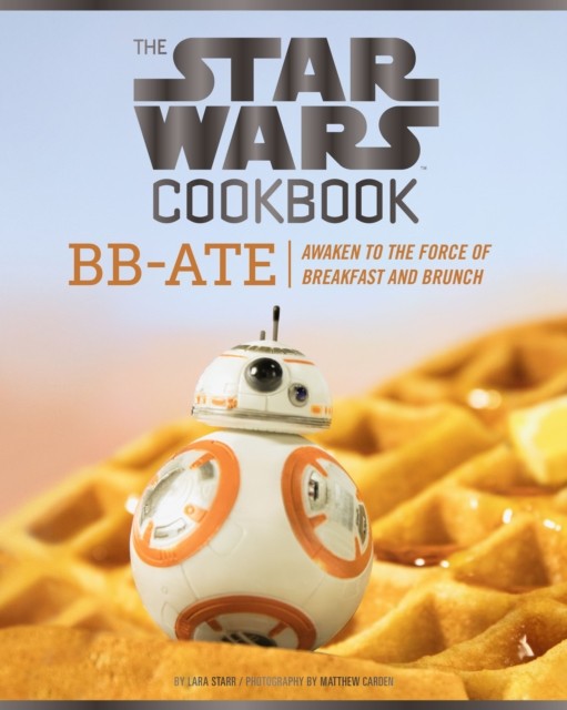 Star Wars Cookbook: BB-Ate: Awaken to the Force of Breakfast and - Image 4