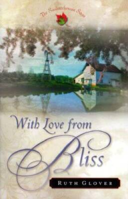 With Love from Bliss (The Saskatchewan Saga) - Paperback By Glover, Ruth - GOOD