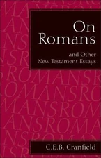 On Romans: And Other New Testament Essays by Cranfield, C. E. B.