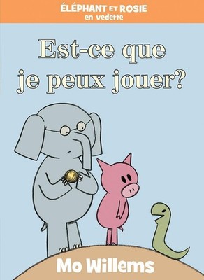 Éléphant Et Rosie: Est-CE Que Je Peux Jouer? (French Edition) - hardcover ...