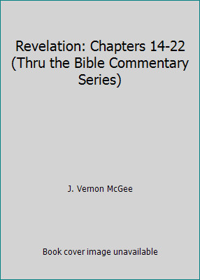 Revelation: Chapters 14-22 (Thru the Bible Commentary Series) by J. Vernon McGeeby J. Vernon McGee | PB | VeryGood