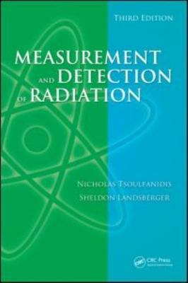 Measurement and Detection of Radiation by Sheldon Landsberger and Nicholas...