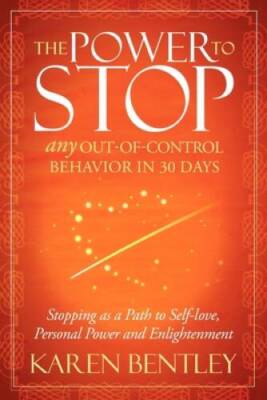 The Power to Stop: Any Out-of-Control Behavior in 30 Days: Stopping as a  - GOOD