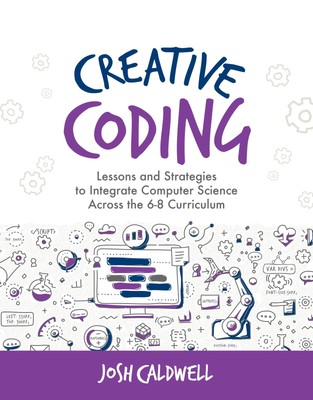 Creative Coding: Lessons and Strategies to Integrate Computer Science Across...