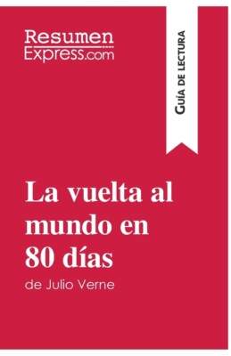 La Vuelta Al Mundo En 80 D?As De Julio Verne (Gu?A De Lectura): Resumen Y A...