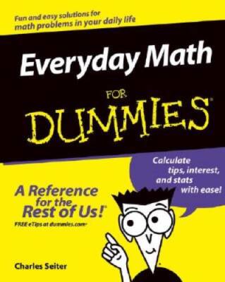 Everyday Math For Dummies - Paperback By Seiter, Charles - GOOD