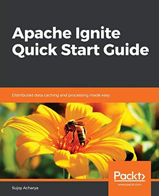 #ad #ad APACHE IGNITE QUICK START GUIDE: DISTRIBUTED DATA CACHING By Sujoy Acharya *NEW* $51.75