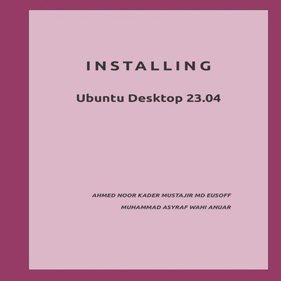 Installing Ubuntu Desktop 23.04 Muhammad Asyraf Wahi Anuar Paperb