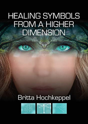 Healing Symbols from a Higher Dimension -  NEW Britta Hochkepp 2021