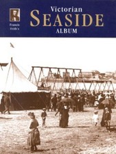compiled and edited by Terence Sackett.: Francis Frith's Victorian seaside