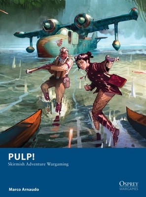 Pulp! Skirmish Adventure Wargaming by Marco Arnaudo (Paperback Book)