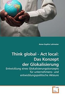 Think global - Act local: Das Konzept der Glokalisierung... | Buch | Zustand gut