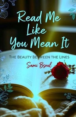 Read Me Like You Mean It: The Beauty Between the Lines by S.A. Bsoul Paperback B
