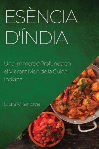 Esncia d'ndia: Eine Taucherin? Tief im vibrant M?n der indischen Küche by Ll - Bild 1 von 1