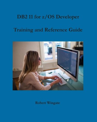 DB2 11 for z/OS Developer Training and Reference Guide - paperback Wingate, ...