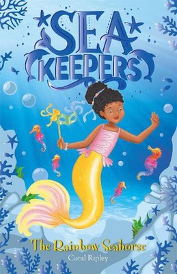 Sea Keepers: The Rainbow Seahorse: Book 7 by Coral Ripley (English) Paperback Bo