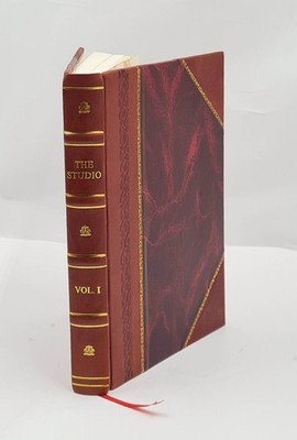 The Studio: An Illustrated Magazine Of Fine And Applied Art 1893 [Leather Bound]