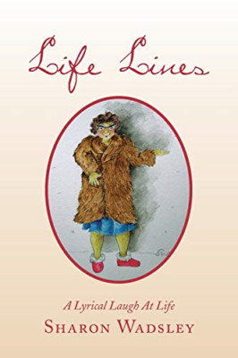 Life Lines: a Lyrical Laugh at Life -  NEW Sharon Wadsley 2013