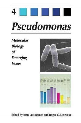 Pseudomonas: Volume 4: Molecular Biology of Emerging Issues by Juan-Luis Ramos (