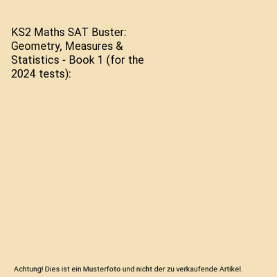 KS2 Maths SAT Buster: Geometry, Measures & Statistics - Book 1 (for the 2024 tes