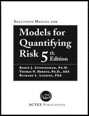 Models for Quantifying Risk, Robin J Cunningham Thomas