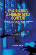 Evaluating AI-Generated Content: A Practical Guide for Educators, Librarians, an