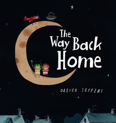 The Way Back Home by Oliver Jeffers (2-Jan-2014) Board book