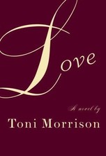 Love : A Novel by Toni Morrison (2003, Hardcover) for sale online