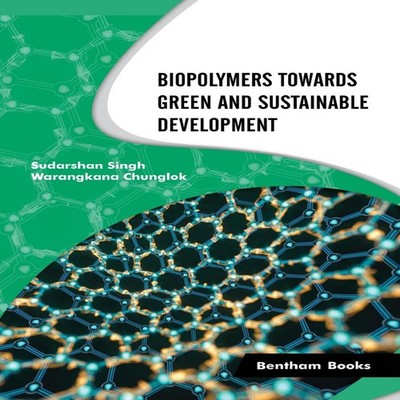 Biopolymers Towards Green and Sustainable Development Warangkana