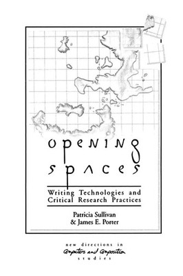 Opening Spaces Writing Technologies and Critical Research Practices Taschenbuch