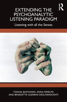 Extending the Psychoanalytic Listening Paradigm | Listening with all the Senses