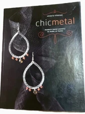 Chic Metal : Modern Metal Jewelry to Make at Home by Victoria Tillotson-Soft Co