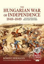 The Hungarian War of Independence 1848-1849 by Robert Hermann (Paperback Book)