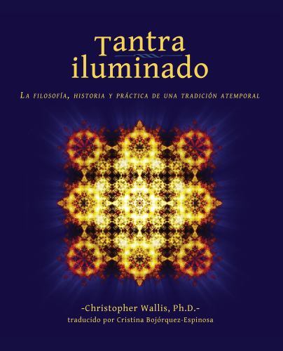 Tantra Iluminado : La Filosofía, Historia y Práctica de una Tradición ...