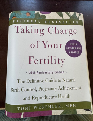 Taking Charge of Your Fertility : The Definitive Guide to Natural Birth Control,