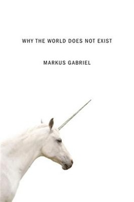 Why the World Does Not Exist, Paperback by Gabriel, Markus; Moss, Gregory S. ...