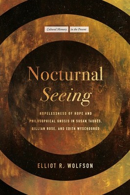 Nocturnal Seeing: Hopelessness Of Hope And Philosophical Gno...