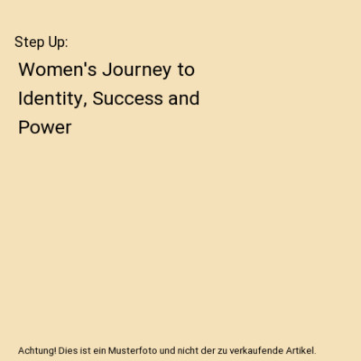 Step Up: Women's Journey to Identity, Success and Power