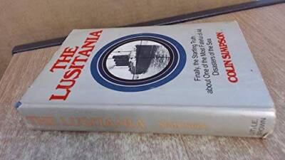 The Lusitania: Finally the Startling Truth about One of the Most Fateful  - GOOD