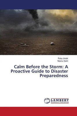 Ruby Jindal (u. a.) | Calm Before the Storm: A Proactive Guide to Disaster...