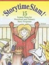 Storytime Slam : 15 Lesson Plans for Preschool and Primary Story