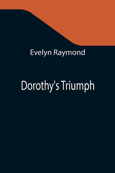 Evelyn Raymond | Dorothy's Triumph | Taschenbuch | Englisch (2021)-image