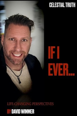 If I ever..: Life-changing perspectives by David Wimmer Paperback Book