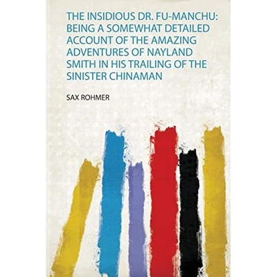 Insidious Dr. Fu-Manchu : Being a Somewhat Detailed Acc -  NEW Sax Rohmer 2020