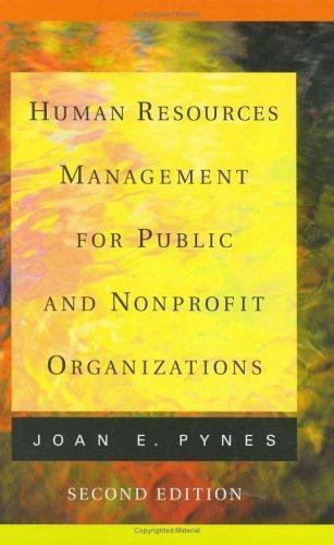 Human Resources Management for Public and Nonprofit Organizations by Joan E. Pynes (2004 ...